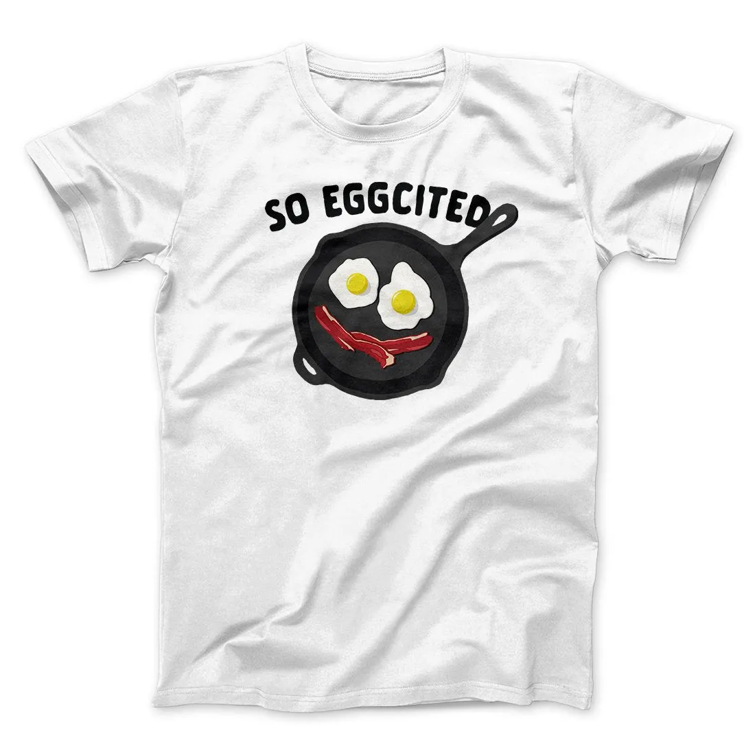 So Eggcited Funny Men/Unisex T-Shirt