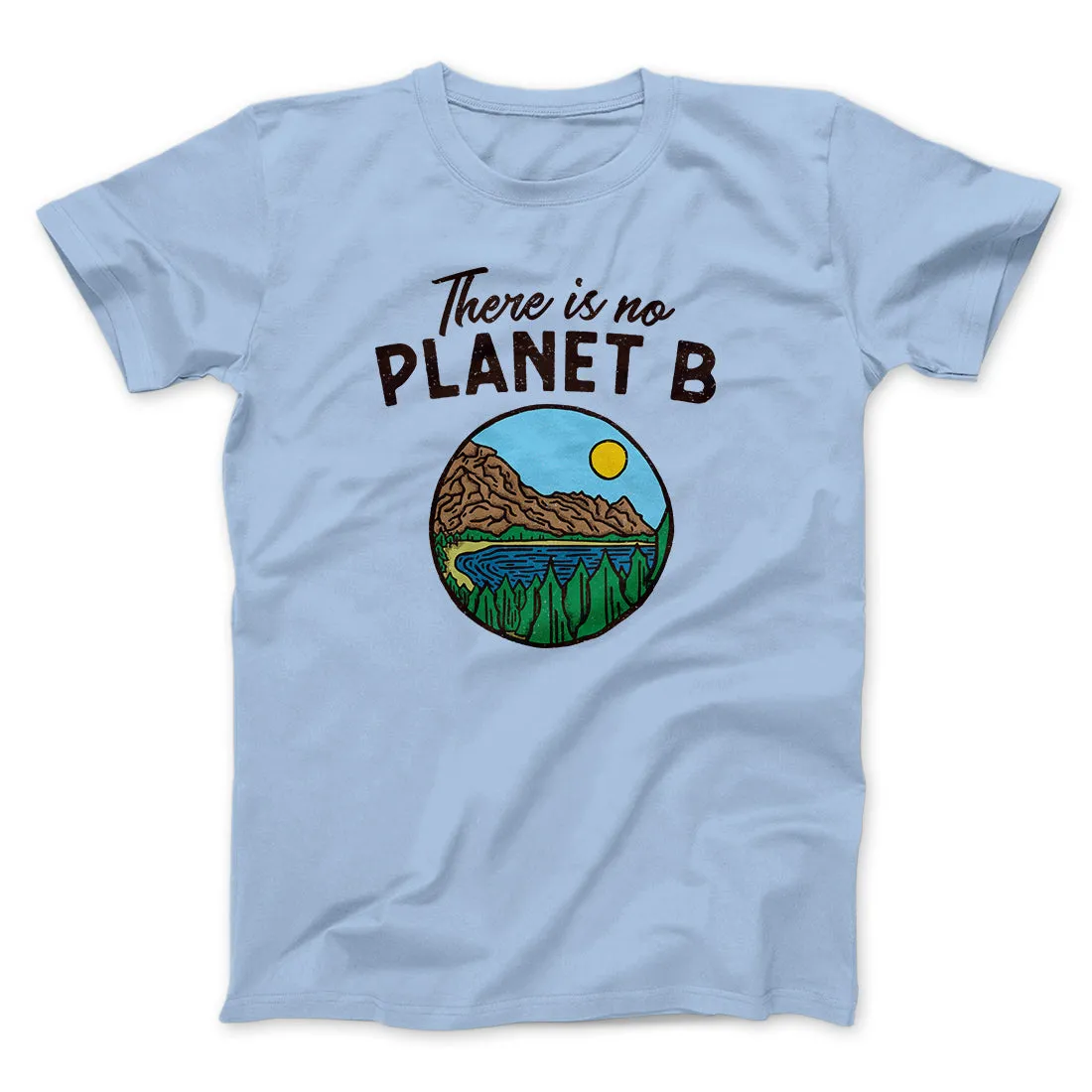 There is no Planet B Men/Unisex T-Shirt